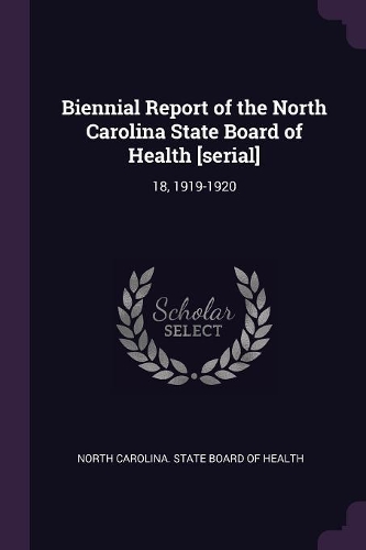 Biennial Report of the North Carolina State Board of Health [serial]