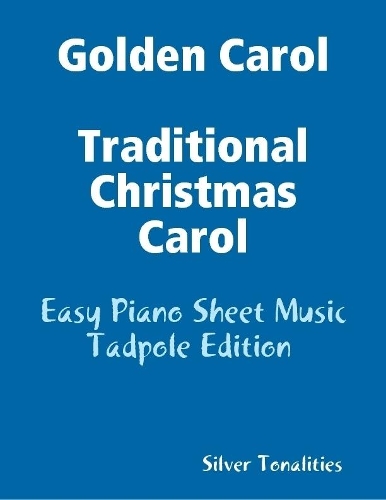 Golden Carol Traditional Christmas Carol - Easy Piano Sheet Music Tadpole Edition