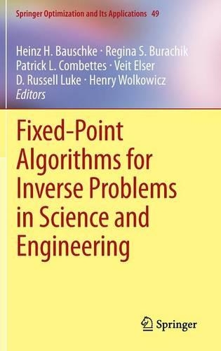 Fixed-Point Algorithms for Inverse Problems in Science and Engineering: (49 Springer Optimization and Its Applications)