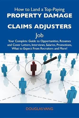 How to Land a Top-Paying Property Damage Claims Adjusters Job