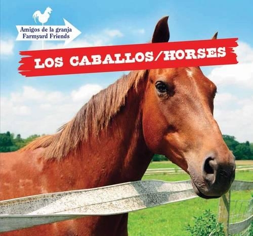 Los Caballos / Horses: (Amigos de la Granja / Farmyard Friends)