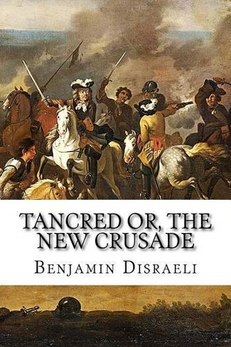 Tancred or, The New Crusade