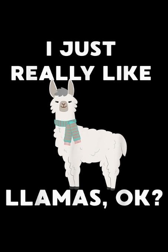 I Just Really Like Llamas, Ok?