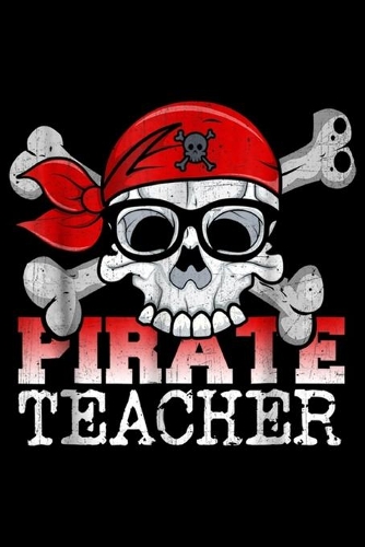 Pirate Teacher: Funny Teacher Pirate Teacher Smart Pirate School Journal/Notebook Blank Lined Ruled 6x9 100 Pages