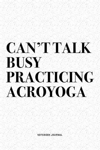 Can't Talk Busy Practicing Acroyoga