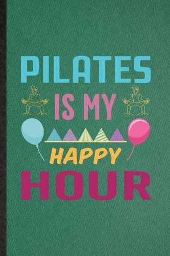 Pilates Is My Happy Hour
