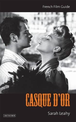 Casque d'Or: French Film Guide(Ciné-File French Film Guides)