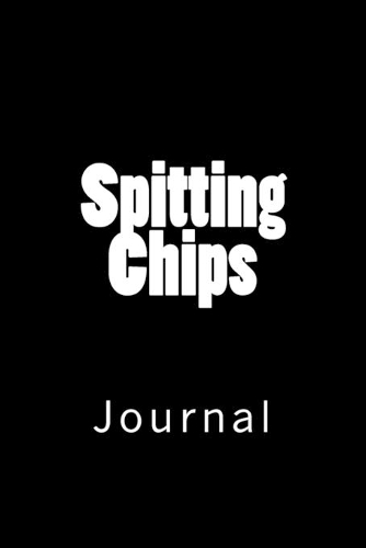Spitting Chips