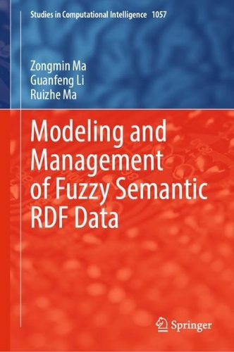 Modeling and Management of Fuzzy Semantic RDF Data: (1057 Studies in Computational Intelligence)