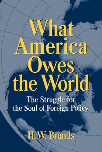 What America Owes the World: The Struggle for the Soul of Foreign Policy(English)