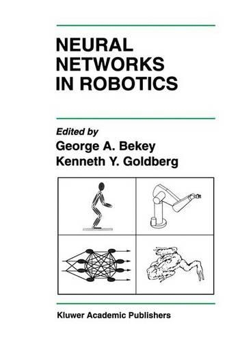 Neural Networks in Robotics: (202 The Springer International Series in Engineering and Computer Science)