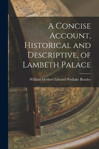 A Concise Account, Historical and Descriptive, of Lambeth Palace