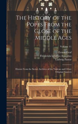 The History of the Popes From the Close of the Middle Ages