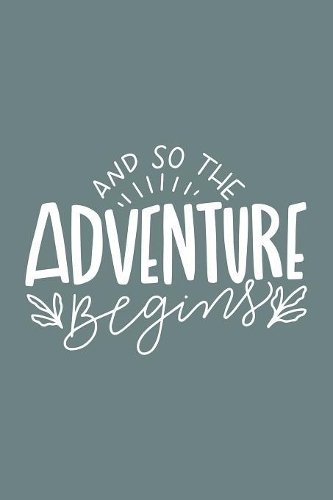 And So The Adventure Begins