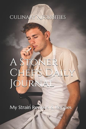 A Stoner Chef's Daily Journal