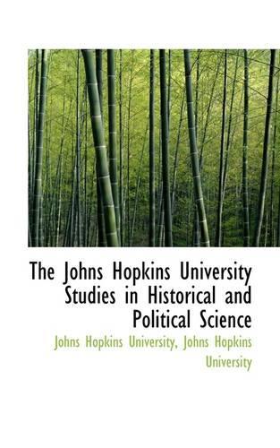 The Johns Hopkins University Studies in Historical and Political Science