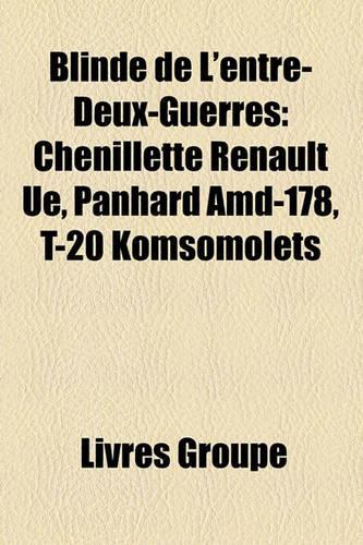 Blind de L'Entre-Deux-Guerres: Chenillette Renault Ue, Panhard AMD-178, T-20 Komsomolets(French)