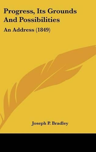 Progress, Its Grounds and Possibilities: An Address (1849)(English)