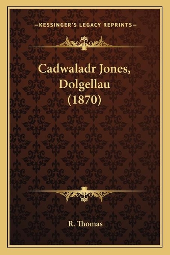 Cadwaladr Jones, Dolgellau (1870)