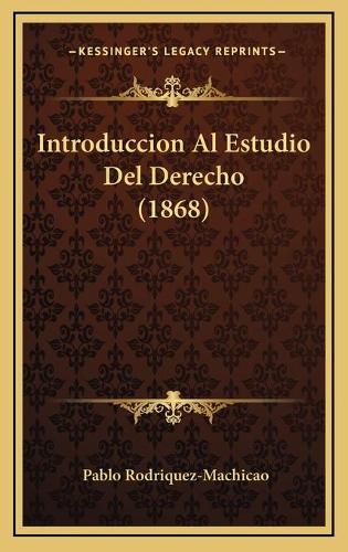 Introduccion Al Estudio Del Derecho (1868): (Spanish)