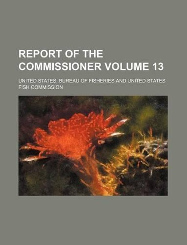 Report of the Commissioner Volume 13: (English)