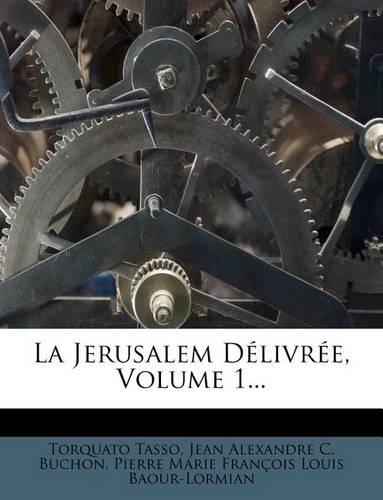 La Jerusalem Delivree, Volume 1...