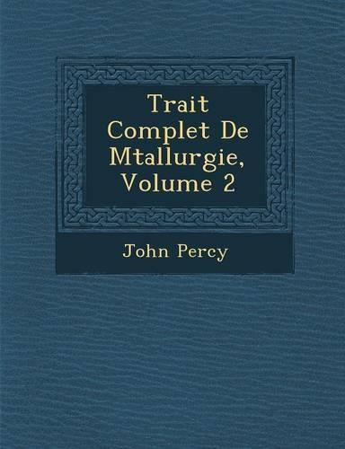 Trait Complet de M Tallurgie, Volume 2