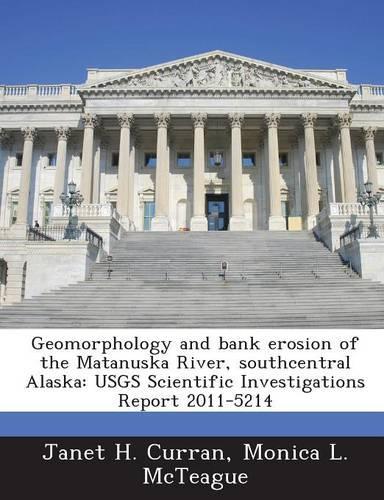 Geomorphology and Bank Erosion of the Matanuska River, Southcentral Alaska