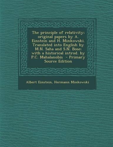 The Principle of Relativity; Original Papers by A. Einstein and H. Minkowski. Translated Into English by M.N. Saha and S.N. Bose; With a Historical Introd. by P.C. Mahalanobis: (English)
