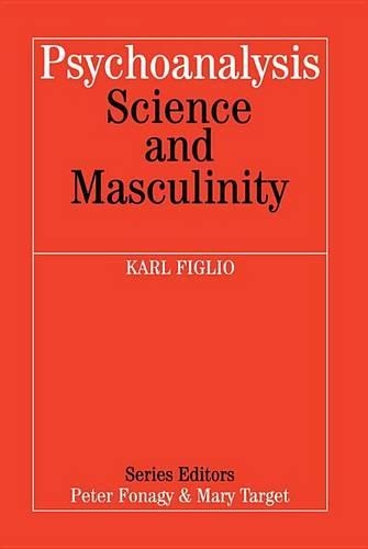 Psychoanalysis Science and Masculinity