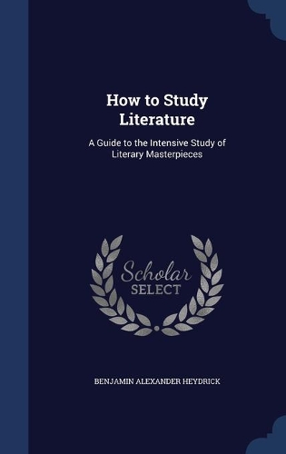 How to Study Literature: A Guide to the Intensive Study of Literary Masterpieces(English)