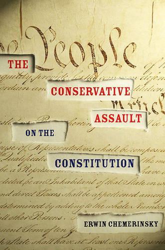 The Conservative Assault on the Constitution