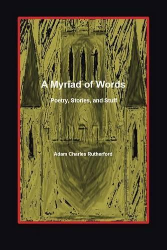 A Myriad of Words: Poetry, Stories, and Stuff(English)