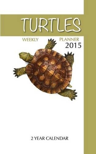 Turtles Weekly Planner 2015: 2 Year Calendar(English)