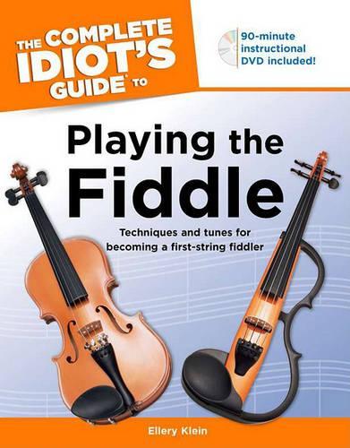 The Complete Idiot's Guide to Playing the Fiddle: (Complete Idiot's Guides (Lifestyle Paperback))