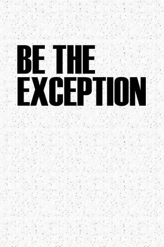 Be the Exception