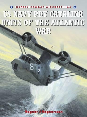 US Navy PBY Catalina Units of the Atlantic War: (65 Combat Aircraft)