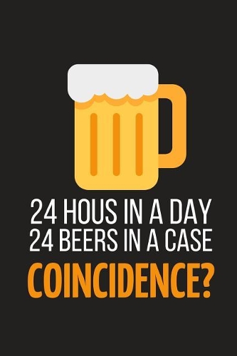 24 Hours in a Day 24 Beers in a Case Coincidence?