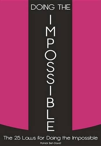 Doing the Impossible: The 25 Laws for Doing the Impossible