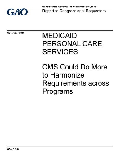 Medicaid Personal Care Services: CMS Could Do More to Harmonize Requirements Across Programs