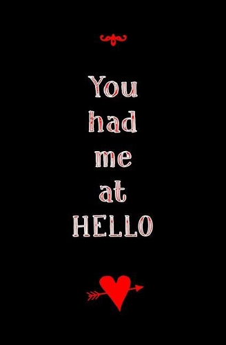 You had Me at HELLO