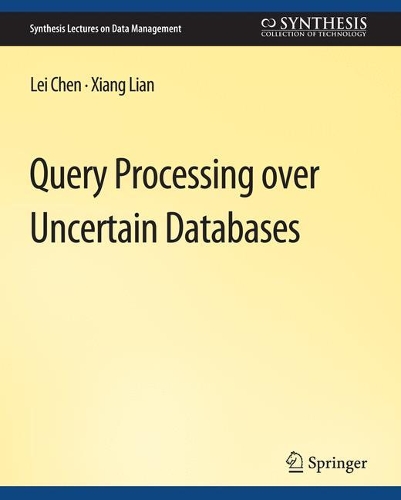 Query Processing over Uncertain Databases: (Synthesis Lectures on Data Management)