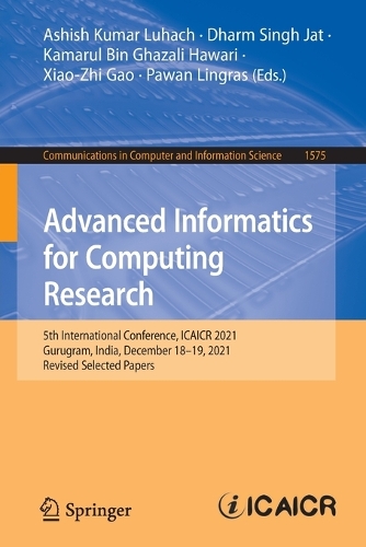 Advanced Informatics for Computing Research: 5th International Conference, ICAICR 2021, Gurugram, India, December 18–19, 2021, Revised Selected Papers(1575 Communications in Computer and Information Science)