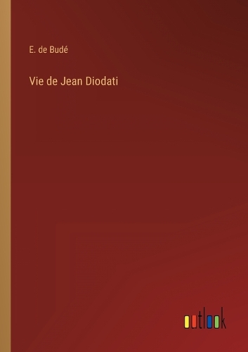 Vie de Jean Diodati