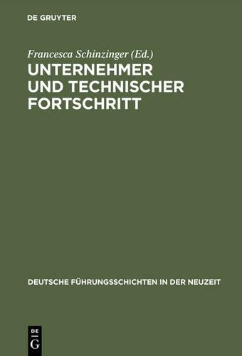 Unternehmer und technischer Fortschritt: (20 Deutsche Führungsschichten in Der Neuzeit)