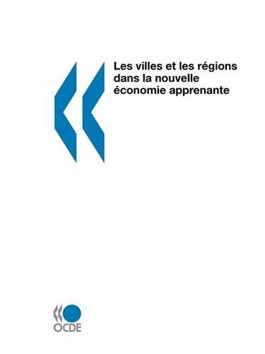Les Villes Et Les R?Gions Dans La Nouvelle ?Conomie Apprenante: (French)