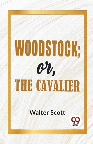 Woodstock; or, the Cavalier