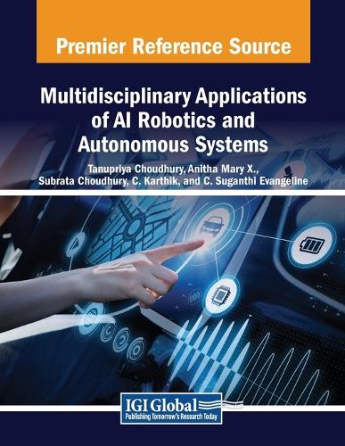 Multidisciplinary Applications of AI Robotics and Autonomous Systems: (Advances in Computational Intelligence and Robotics)