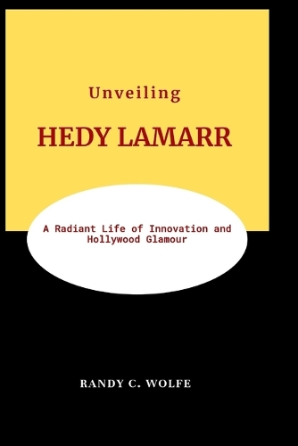 Unveiling HEDY LAMARR: A Radiant Life of Innovation and Hollywood Glamour