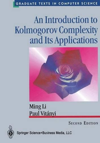 An Introduction to Kolmogorov Complexity and Its Applications: (Texts in Computer Science)